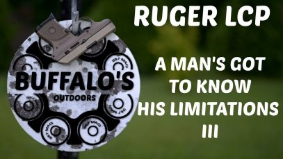 Ruger LCP – A MAN’S GOT TO KNOW HIS LIMITATIONS III