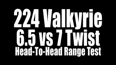 224 Valkyrie – 6.5 vs 7 Twist Head-To-Head Range Test