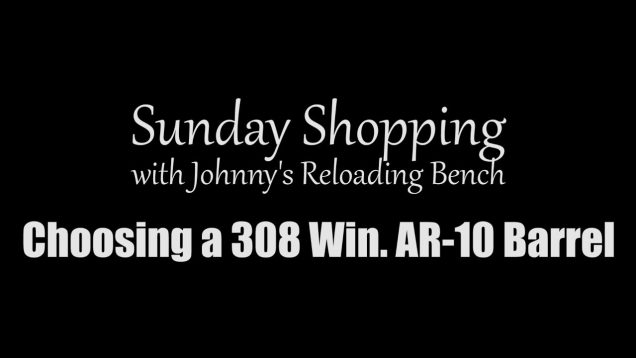 Choosing our next .308 Win AR-10 barrel. Help!