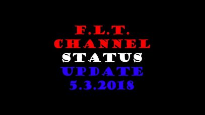 F.L.T. Channel Status Update – Pushing Back Against The Opposition!