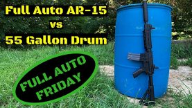 Full Auto AR-15 vs 55 Gallon Drum (Full Auto Friday) 7 Full Auto AR-15 vs 55 Gallon Drum (Full Auto Friday)