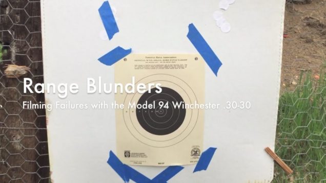 WCChapin | Range Blunders – Filming Failures with the Model 94 Winchester .30-30