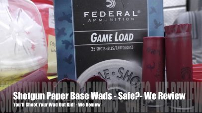 You’ll Shoot Your Wad Out Kid – Or – How Dangerous Are Paper Base Wads??