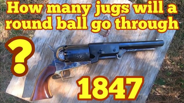 Part one How many jugs of water will it take to stop a Colt  Walker round ball ?