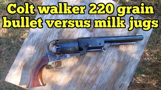 Part two 1847 Walker with 220 grain Lee bullet vs milk jug