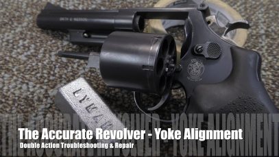 The Accurate Revolver – Yoke Alignment & Sing