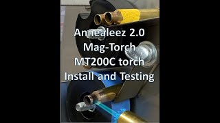Annealeez 2.0 – Mag Torch MT200C torch Install and Testing
