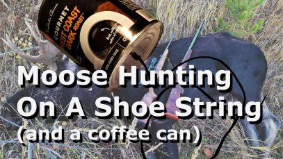 Moose Hunting On A Shoe String (and coffee can)