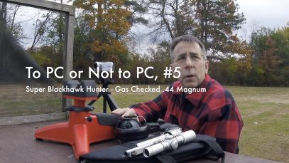 WCChapin | To PC or Not to PC, #5 – Super Blackhawk Hunter – Gas Checked .44 Magnum