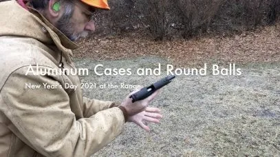 WCChapin | Aluminum Cases and Round Balls – New Year’s Day 2021 at the Range