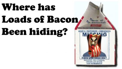 Loads of Bacon hiding