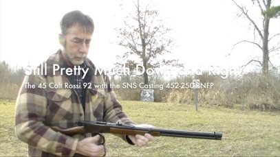 WCChapin | Still Pretty Much Down and Right – The Rossi 92 in 45 Colt with the SNS Casting 452-250-RNFP