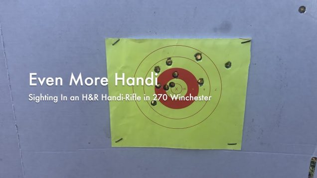 Even More Handi – Sighting in an H&R Handi Rifle in 270 Winchester