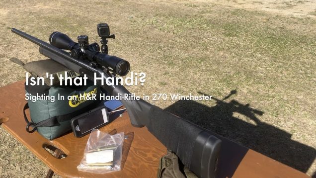 WCChapin | Isn’t that Handi? – Sighting in an H&R Handi-Rifle in 270 Winchester