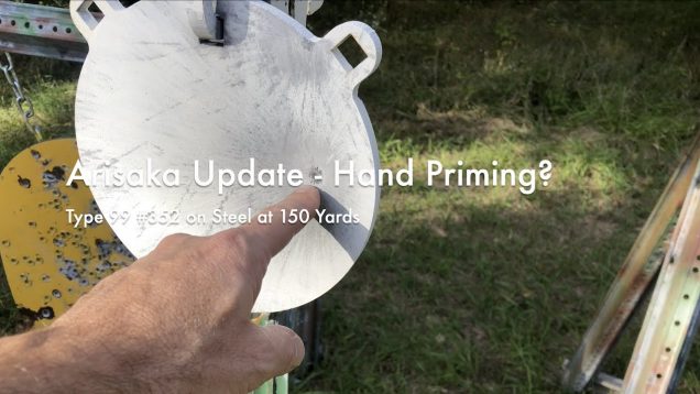 WCChapin | Arisaka Update – Hand Priming? | Type 99 #352 on Steel at 150 Yards