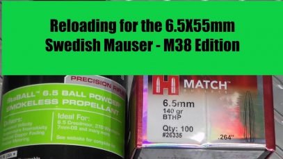 Reloading for the 6 5X55mm Swedish Mauser – M38 Edition
