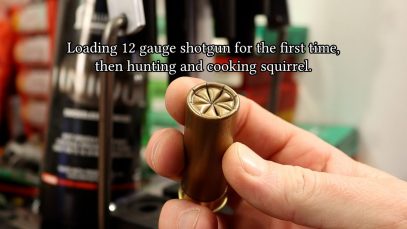 Loading 12 gauge, hunting and cooking squirrels