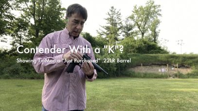 WCChapin | Contender with a “K”? | Showing TinMan a “Just Purchased” .22LR Barrel