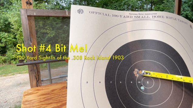 Shot Number 4 Bit Me! | 100 Yard Sight in of the .308 Rock Island 1903