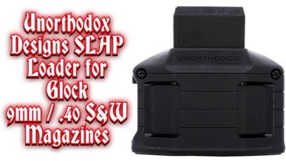 Unorthodox Designs SLAP Loader for Glock 9mm / .40 S&W Magazines