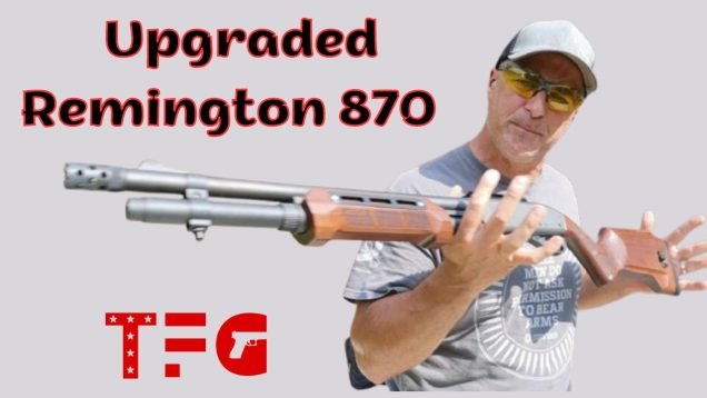 “Upgraded” Remington 870 with WOOX – TheFirearmGuy