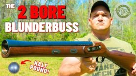 The 2 BORE Blunderbuss (The Biggest BORE Of All !!!) 7 The 2 BORE Blunderbuss (The Biggest BORE Of All !!!)