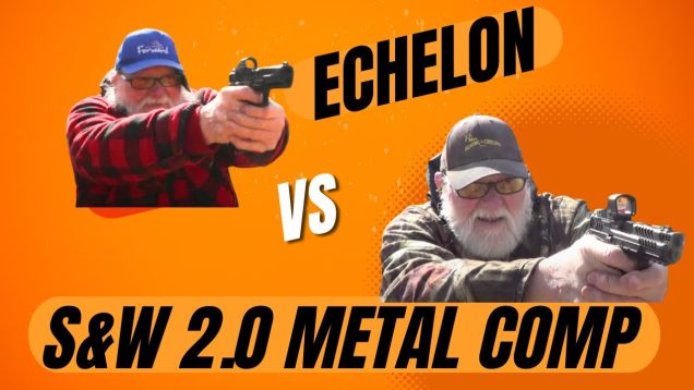 Echelon vs S&W 2 0 Metal Comp